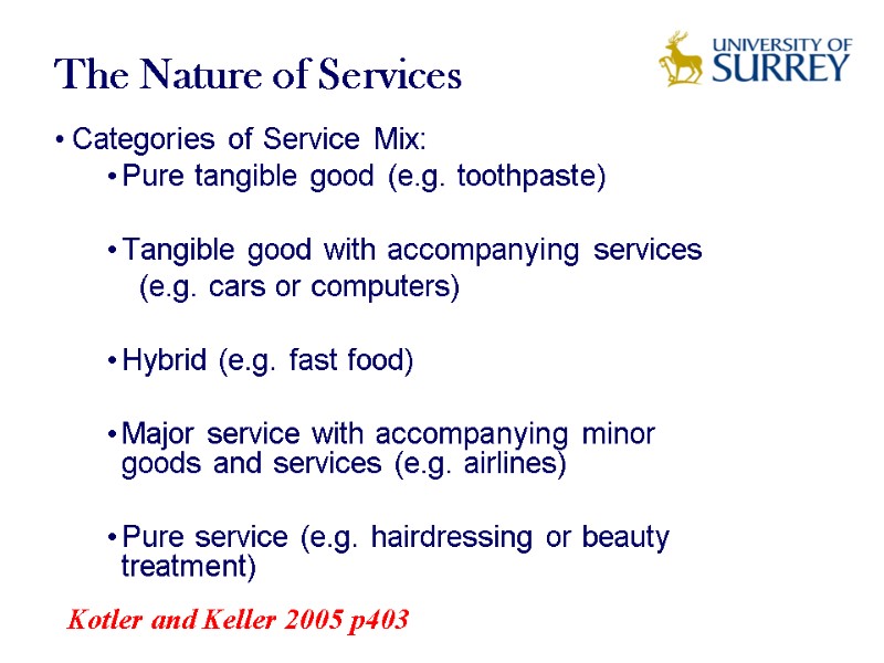 Categories of Service Mix: Pure tangible good (e.g. toothpaste)  Tangible good with accompanying